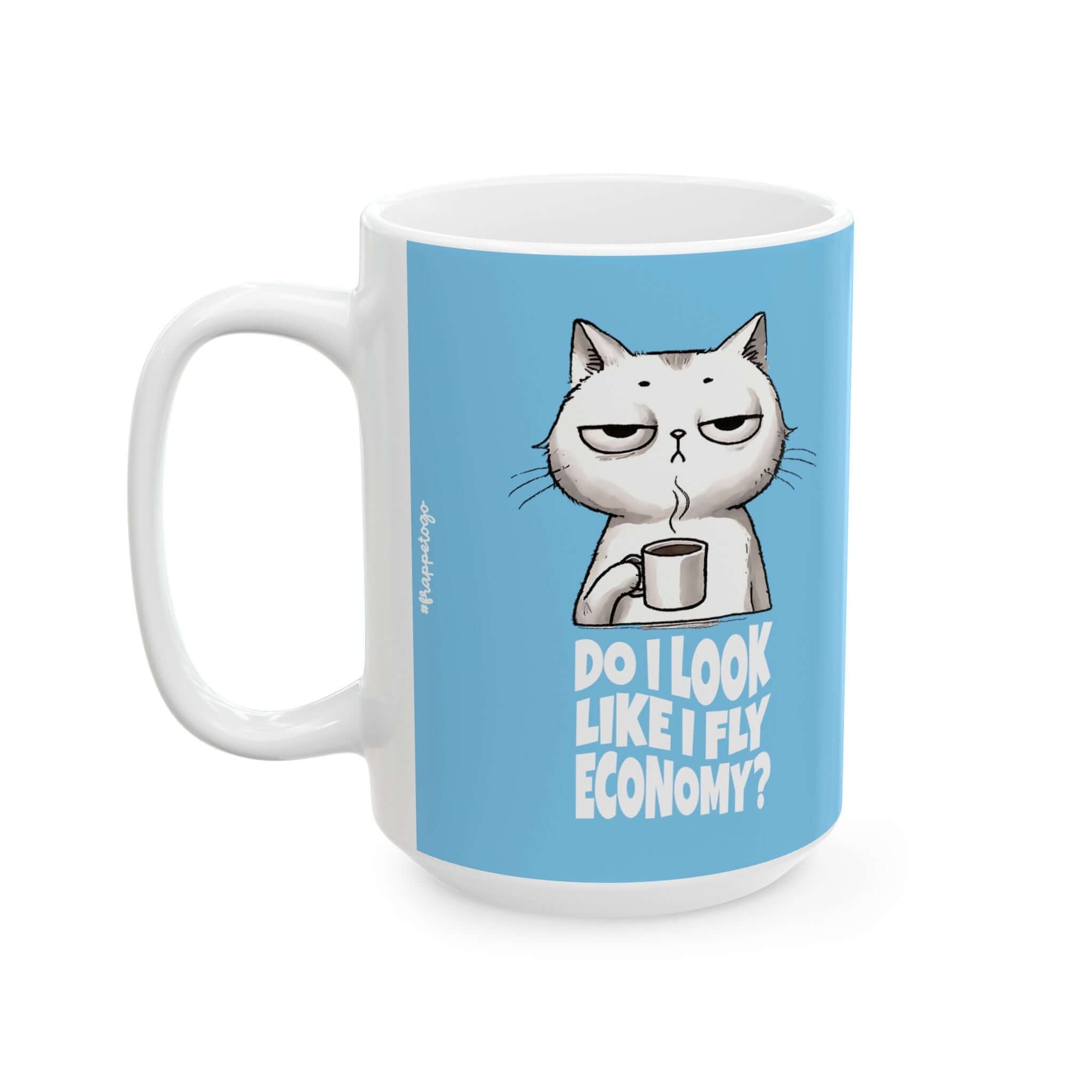 Funny Traveler Coffee Mug, Travel and Cat Lover, Do I Look Like I Fly Economy Mug | Family, Friends & Group Travel Apparel & Accessories | Travel Lifestyle Store | FrappeToGo