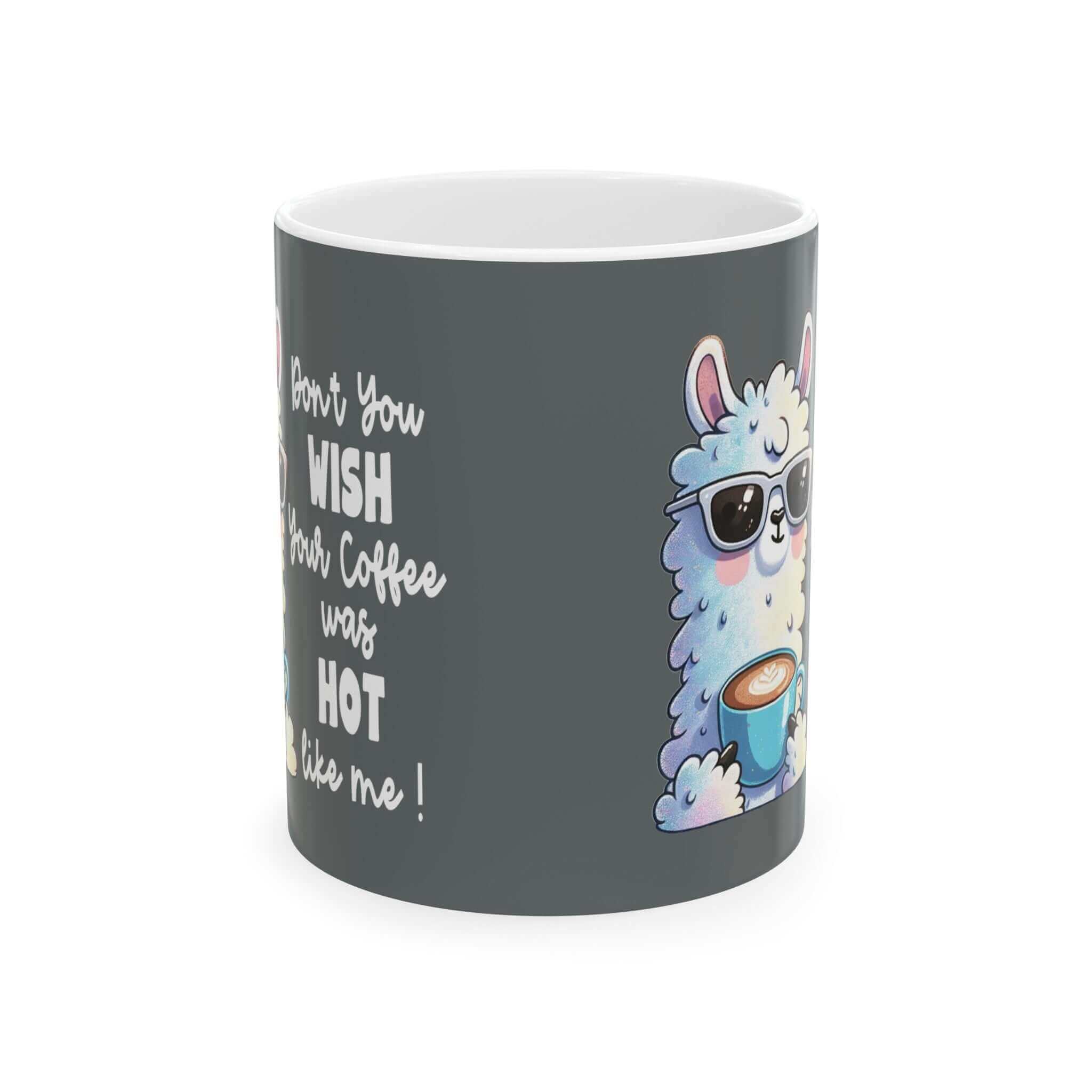 Sarcastic Coffee Mug for Coffee Lovers Coffee Mug, Don't You Wish Your Coffee Was Hot Like Me, Llama | Family, Friends & Group Travel Apparel & Accessories | Travel Lifestyle Store | FrappeToGo