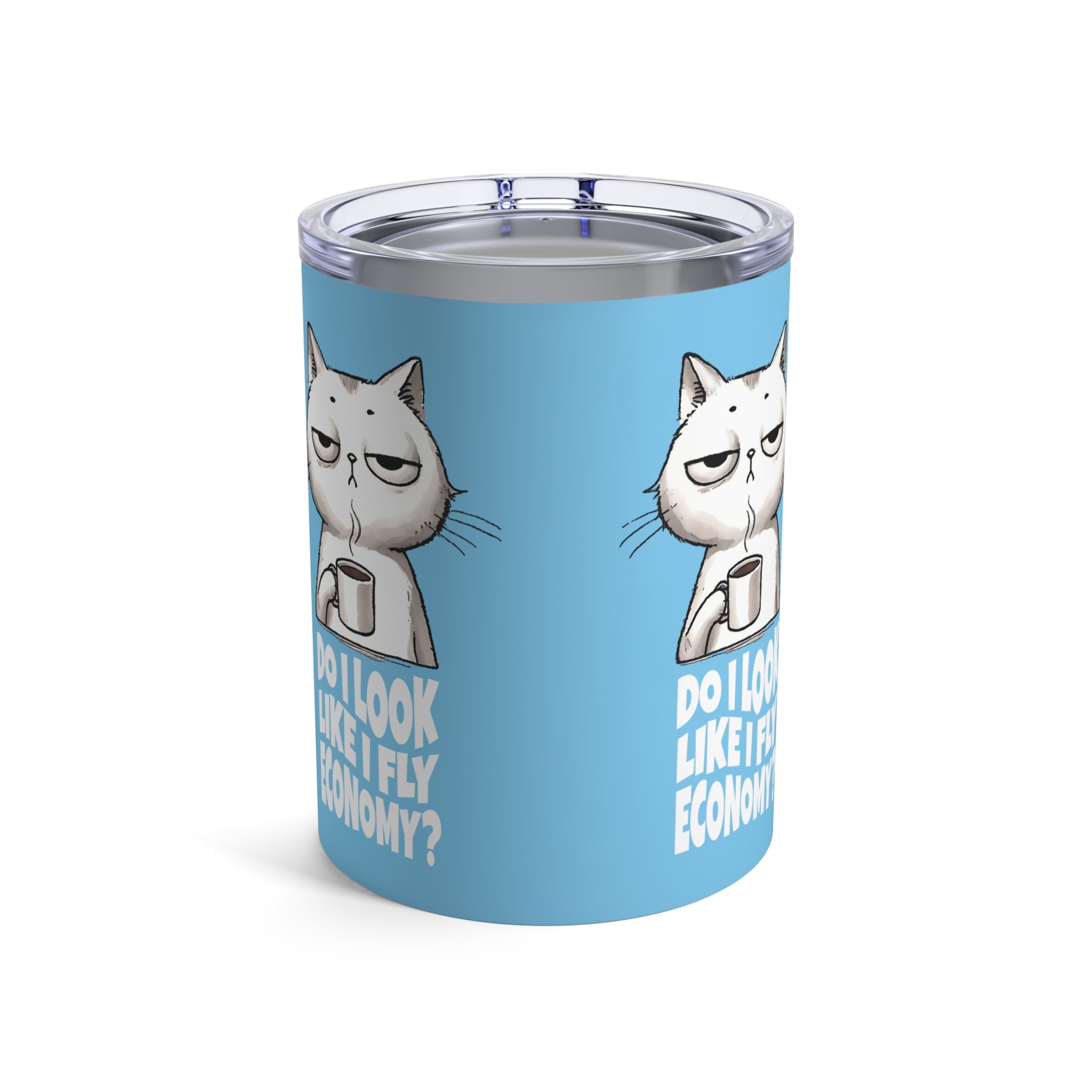 Funny Travel Tumbler, Cat and Travel Lover, Do I Look Like I Fly Economy, Sip Lid | Family, Friends & Group Travel Apparel & Accessories | Travel Lifestyle Store | FrappeToGo